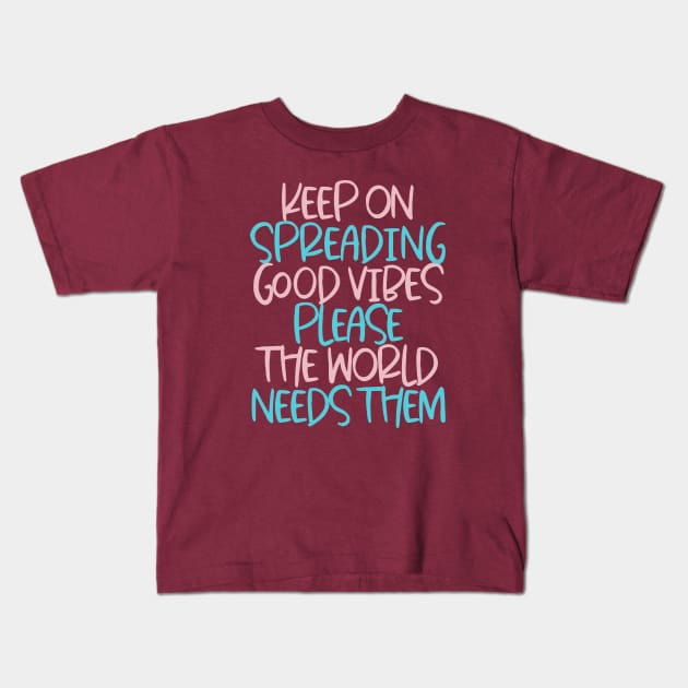 Spreading Good Vibes Kids T-Shirt by annysart26